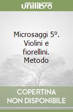 Microsaggi 5°. Violini e fiorellini. Metodo