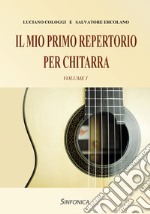 Mio primo repertorio per chitarra. Metodo (Il). Vol. 1 libro