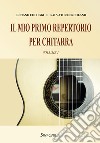 Mio primo repertorio per chitarra. Metodo (Il). Vol. 1 libro di Cologgi Luciano Ercolano Salvatore