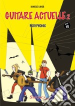 Guitare actuelle 2. Polyphonic. Parte. Con CD-Audio