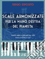 Scale armonizzate per la mano destra del pianista. Metodo. Con CD Audio formato MP3