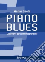 Piano blues. Laboratorio per l'accompagnamento. Metodo libro