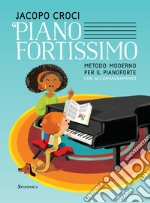 Pianofortissimo. Metodo moderno per il pianoforte con accompagnamento. Ediz. per la scuola