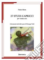 27 studi-capricci. Liberamente tratti dalle opere di Giuseppe Verdi. Per violino solo. Spartito