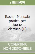 Basso. Manuale pratico per basso elettrico (Il) libro