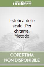 Estetica delle scale. Per chitarra. Metodo libro
