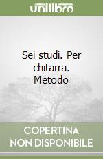 Sei studi. Per chitarra. Metodo