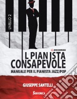 Manuale per il pianista jazz/pop Il pianista consapevole. Livello 2. Metodo libro