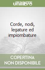 Corde, nodi, legature ed impiombature libro