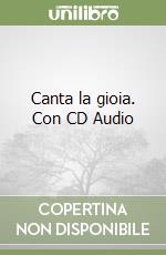 Canta la gioia. Con CD Audio libro
