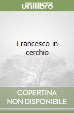 Francesco in cerchio