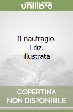 Il naufragio. Ediz. illustrata libro