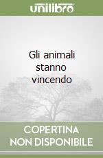 Gli animali stanno vincendo libro