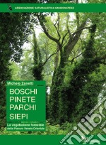 Boschi pinete parchi siepi. La vegetazione forestale della Pianura Veneta Orientale libro