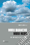 Nubi bianche, nubi nere. Un'infanzia di guerra libro