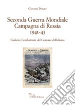 Seconda guerra mondiale. Campagna di Russia 1941-43. Caduti e combattenti del Comune di Rubano libro