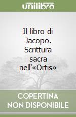 Il libro di Jacopo. Scrittura sacra nell'«Ortis» libro