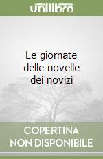 Le giornate delle novelle dei novizi libro