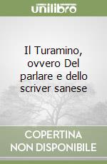 Il Turamino, ovvero Del parlare e dello scriver sanese