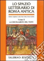 Lo spazio letterario di Roma antica. Vol. 2: La circolazione del testo libro