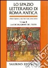 Lo spazio letterario di Roma antica. Vol. 2: La circolazione del testo libro di Cavallo G. (cur.); Fedeli P. (cur.); Giardina A. (cur.)