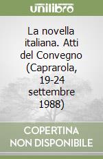La novella italiana. Atti del Convegno (Caprarola, 19-24 settembre 1988) libro