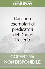 Racconti esemplari di predicatori del Due e Trecento libro