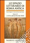 Lo spazio letterario di Roma antica. Vol. 4: L'Attualizzazione del testo libro di Cavallo G. (cur.) Fedeli P. (cur.) Giardina A. (cur.)