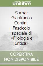 Su/per Gianfranco Contini. Fascicolo speciale di «Filologia e Critica» libro