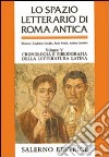 Lo spazio letterario di Roma antica. Vol. 5: Cronologia e bibliografia della letteratura latina. Indici analitici generali libro