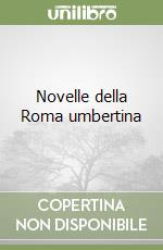 Novelle della Roma umbertina libro