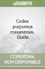Codex purpureus rossanensis. Guida