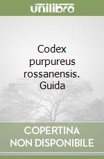 Codex purpureus rossanensis. Guida libro