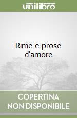 Rime e prose d'amore libro