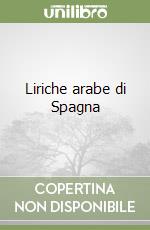 Liriche arabe di Spagna libro