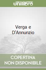 Verga e D'Annunzio libro