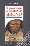 Il processo di Giordano Bruno libro