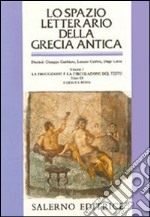 Lo spazio letterario della Grecia antica. Vol. 1/3: La produzione e la circolazione del testo. I greci e Roma libro