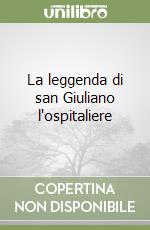 La leggenda di san Giuliano l'ospitaliere libro