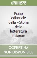 Piano editoriale della «Storia della letteratura italiana» libro