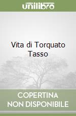 Vita di Torquato Tasso