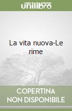 La vita nuova-Le rime libro