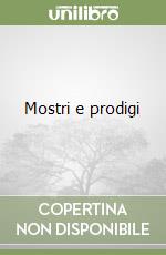 Mostri e prodigi