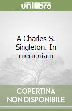 A Charles S. Singleton. In memoriam