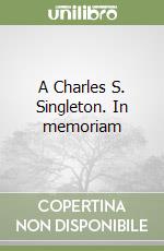 A Charles S. Singleton. In memoriam libro