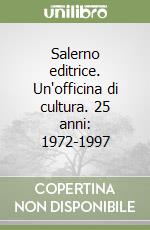 Salerno editrice. Un'officina di cultura. 25 anni: 1972-1997