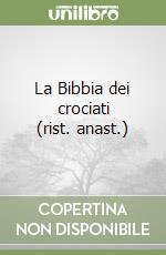 La Bibbia dei crociati (rist. anast.) libro