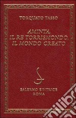 Aminta-Il re Torrismondo-Il mondo creato libro