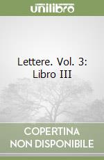 Lettere. Vol. 3: Libro III libro