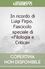 In ricordo di Luigi Firpo. Fascicolo speciale di «Filologia e Critica» libro